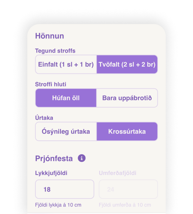 Búðu til húfuppskrift fyrir hvaða garn og prjónfestu sem er. Veldu stærð eða settu inn málin þín til að búa til fullkomlega sérsniðna húfu úr stroffi eða sléttu prjóni með uppábroti og vali um hring- eða krossúrtöku.